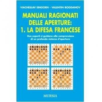 Manuali ragionati delle aperture. Vol. 1: La difesa francese
