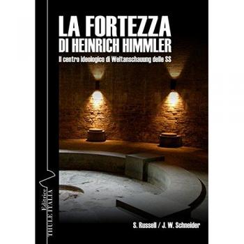 La fortezza di Heinrich Himmler. Il centro ideologico di Weltanschauung delle SS