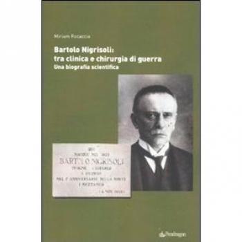 Bartolo Nigrisoli: tra clinica e chirurgia di guerra. Una biografia scientifica