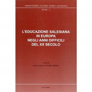L'educazione salesiana in Europa negli anni difficili del XX secolo. Con CD-ROM