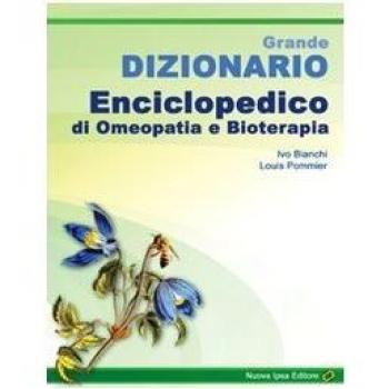 Grande dizionario enciclopedico di omeopatia e bioterapia