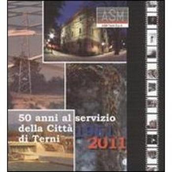 ASM 50 anni al servizio della città di Terni. 1961-2011