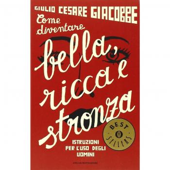 Come diventare bella, ricca e stronza. Istruzione per l'uso degli uomini