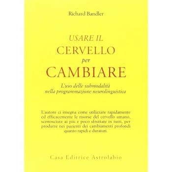 Usare il cervello per cambiare. L'uso delle submodalità nella programmazione neurolinguistica