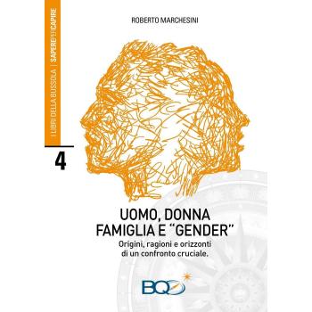 Uomo, donna, famiglia e «gender». Origini, ragioni e orizzonti di un confronto cruciale