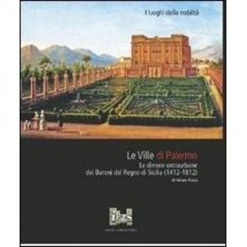 Le ville di Palermo. Le dimore extraurbane dei baroni del Regno di Sicilia (1412-1812)