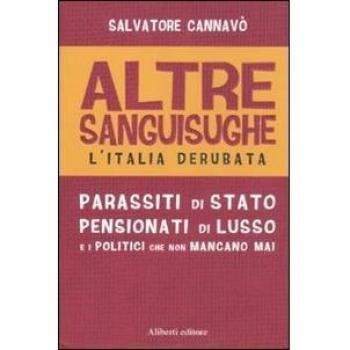 Altre sanguisughe. L'Italia derubata. Parassiti di stato, pensionati di lusso e