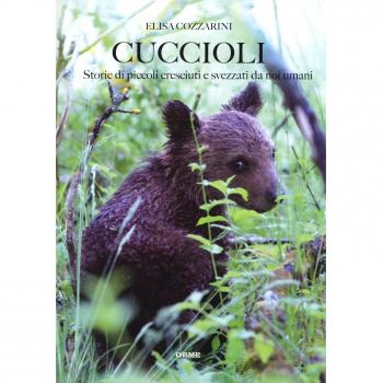 Cuccioli. Storie di piccoli cresciuti e svezzati da noi umani