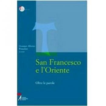 San Francesco e l'Oriente. Oltre le parole