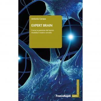 Expert brain. Come la passione del lavoro modella il nostro cervello