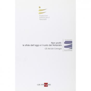 Non profit: le sfide dell'oggi e il ruolo del notariato. Atti del Convegno (Milano, 5 novembre 2010)