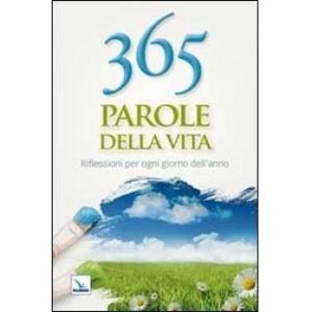365 parole della vita. Riflessioni per ogni giorno dell'anno