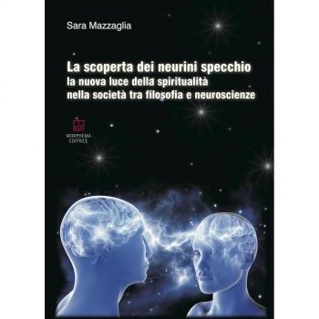 La scoperta dei neurini specchio. La nuova luce della spiritualità nella società tra filosofia e neuroscienze