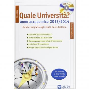 Quale università? Anno accademico 2013-2014. Guida completa agli studi post-diploma. Con CD-ROM