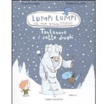 Tantaneve e i sette draghi. Lumpi Lumpi il mio amico drago. Ediz. illustrata