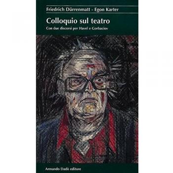 Colloquio sul teatro. Con due discorsi per Havel e Gorbaciov