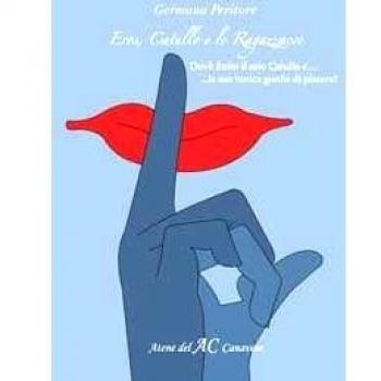 Eros, Catullo e le ragazzacce. Dov'è finito il mio Catullo e... la sua tunica gonfia di piacere?