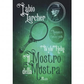 Il mostro della mostra. Wylo Helig (Vol. 2)