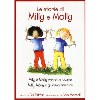 Le storie di Milly e Molly. Milly e Molly vanno a scuola-Milly, Molly e gli amici speciali