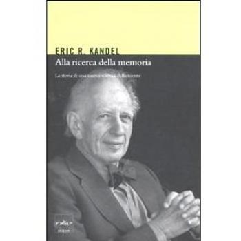 Alla ricerca della memoria. La storia di una nuova scienza della mente