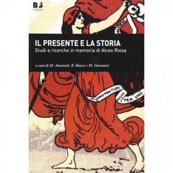Il presente e la storia. Studi e ricerche in memoria di Alceo Riosa