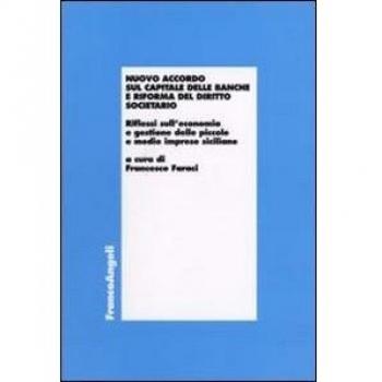 Nuovo accordo sul capitale delle banche e riforma del diritto societario. Riflessi sull'economia e gestione delle piccole e medie imprese siciliane