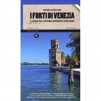 I forti di Venezia. I luoghi del sistema difensivo veneziano