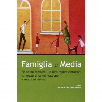 Famiglia e Media. Relazioni familiari, le loro rappresentazioni sui mezzi di comunicazione e relazioni virtuali