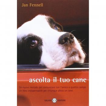 Ascolta il tuo cane. Un nuovo metodo per comunicare con l'amico a quattro zampe. Un libro indispensabile per chiunque abbia un cane