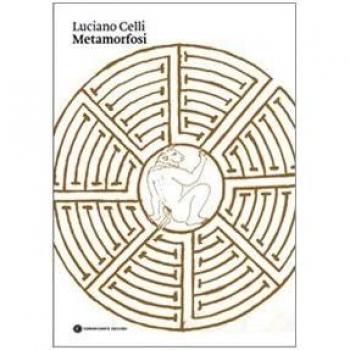 Metamorfosi. Sculture di Luciano Celli