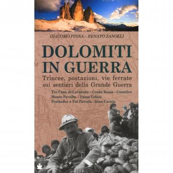 Dolomiti in guerra. Trincee, postazioni, vie ferrate sui sentieri della grande guerra. Tre Cime di Lavaredo, Croda Rossa, Comelico, Monte Peralba, ... e Pal Piccolo, Zona Carnia