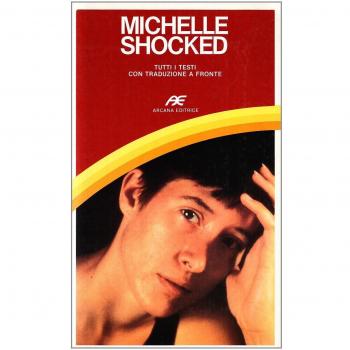 Michelle Shocked. Tutti i testi con traduzione a fronte