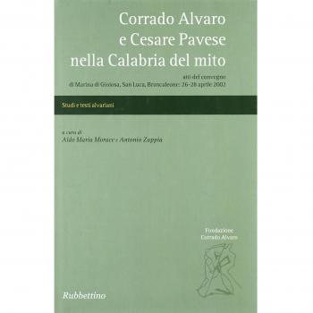 Corrado Alvaro e Cesare Pavese nella Calabria del mito. Atti del convegno (Marina di Gioiosa, 26-28 aprile 2002)