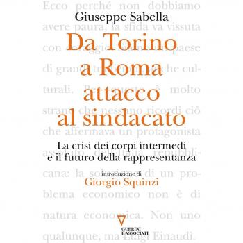 Da Torino a Roma: attacco al sindacato. La crisi dei corpi intermedi e il futuro della rappresentanza