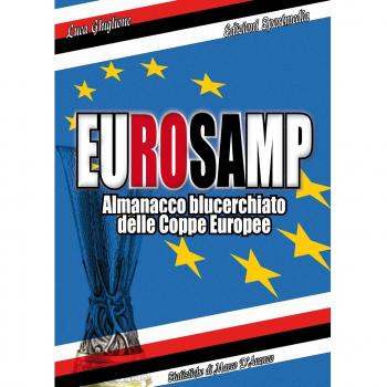 Eurosamp. Almanacco blucerchiato delle Coppe Europee