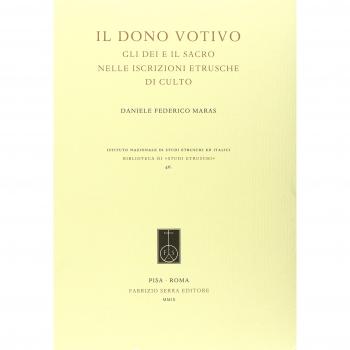 Il dono votivo. Gli dei e il sacro nelle iscrizioni etrusche di culto