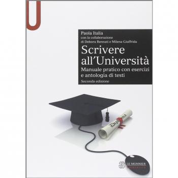 Scrivere all'Università. Manuale pratico con esercizi e antologia di testi