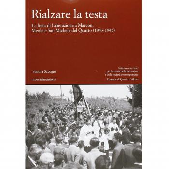 Rialzare la testa. La lotta di liberazione a Marcon, Meolo e San Michele del Quarto (1943-1945)