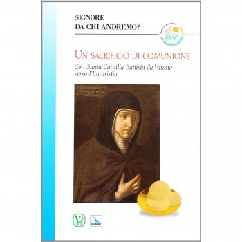 Un sacrificio di comunione. Con santa Camilla Battista da Varano verso l'eucaristia
