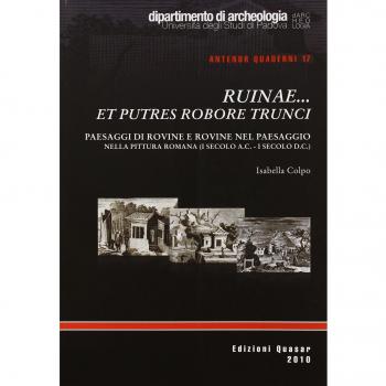 Ruinae... et putres robore trunci. Paesaggi di rovine e rovine nel paesaggio nella pittura romana (I secolo a.C.-I secolo d.C.)