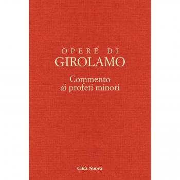 Commento ai profeti minori. Sofonia, Aggeo, Abacuc e Giona. Testo latino a fronte