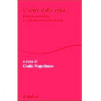 Uscire dalla crisi. Politiche pubbliche e trasformazioni istituzionali
