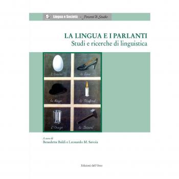 La lingua e i parlanti. Studi e ricerche di linguistica. Ediz. italiana e inglese
