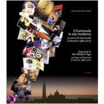 Il carnevale in età moderna. 30 anni di carnevale a Venezia 1980-2010. Ediz. italiana e inglese