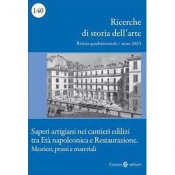 Ricerche di storia dell'arte (2023). Vol. 140: Saperi artigiani n...