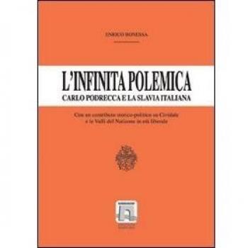 L'infinita polemica. Carlo Podrecca e la Slavia italiana. Un contributo storico-politico su Cividale e le valli del Natisone in età liberale