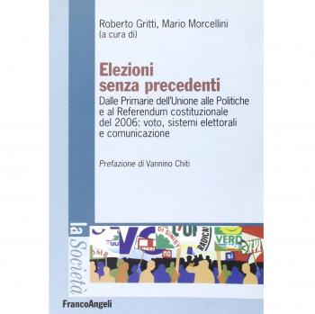 Elezioni senza precedenti. Dalla Primarie dell'Unione alle Politiche e al Referendum costituzionale del 2006: voto, sistemi elettorali e comunicazione