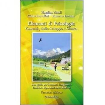 Elementi di psicologia generale, dello sviluppo e clinica. Una guida per studenti, insegnanti, genitori, operatori socio-sanitari