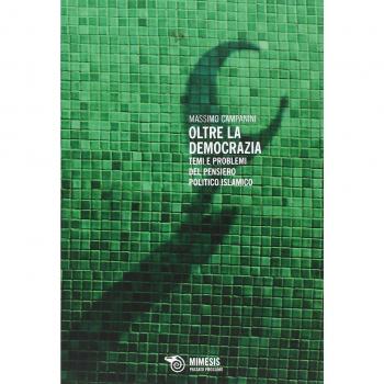 Oltre la democrazia. Temi e problemi del pensiero politico islamico