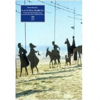 La lunga marcia. Viaggio sentimentale a Santiago de Compostela